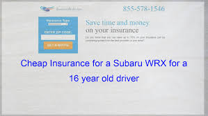 We did not find results for: Cheap Insurance For A Subaru Wrx For A 16 Year Old Driver Cheapest Insurance Compare Quotes Auto Insurance Quotes