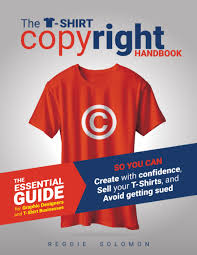 The T Shirt Copyright Handbook The Essential Guide For Graphic Designers And T Shirt Businesses Shirt Designs Tshirt Designs T Shirt
