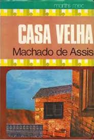 Casa Velha Obra De Machado De Assis Infoescola
