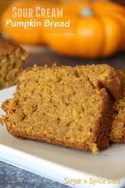 Sour Cream Pumpkin Bread Sugar N Spice Gals Recipe Pumpkin Bread Pumpkin Bread Recipe Pumpkin Cream