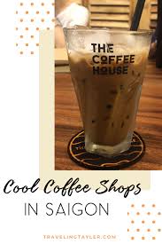 Cool Coffee Shops In Ho Chi Minh City Traveling Tayler Coffee Shop Ho Chi Minh City Travel Ho Chi Minh