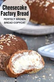 A Perfect Copycat Recipe For The Cheesecake Factory Brown Bread This Is The Most Popular Rec Cheesecake Factory Brown Bread Cheesecake Factory Recipes Recipes