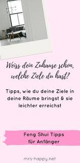 Weiss Dein Zuhause Schon Welche Ziele Du Hast Tipps Wie Du Deine Ziele In Deine Raume Bringst Und Sie So Leic Feng Shui Feng Shui Einrichten Ziele Erreichen