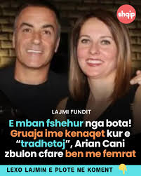 E mban fshehur nga bota! Gruaja ime kenaqet kur e “tradhetoj”, Arian Cani  zbulon cfare ben me femrat Lajmi n'koment👇👇👇