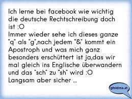 Ich Lerne Bei Facebook Wie Wichtig Die Deutsche Rechtschreibung Doch Ist Oimmer Wieder Sehe Ich Dieses Ganze Q Als Osterreichische Spruche Und Zitate