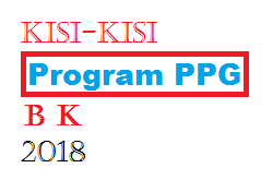 Integritas, kerjasama, komunikasi, pelayanan publik dll. Kisi Kisi Soal Ujian Ppg Bk Tahun 2018 Blognya Pabaiq
