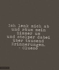 Ich Lenk Mich Ab Und Raum Mein Zimmer Um Und Stolpre Dabei Uber Tausend Erinnerungen Clueso Visual Statements Spruche Zitate Weisheiten Spruche
