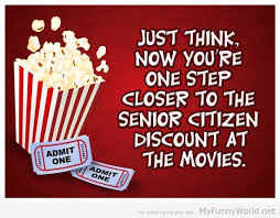 Funny Birthday Wishes For A Close Male Friend Funny Birthday Cards One Step Closer To Senior Citizen Discount At The Movies Happy Birthday Quotes Funny Funny Happy Birthday Wishes Funny Birthday Pictures