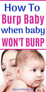 Tips For Burping Your Newborn Baby How I Learned To Burp My Baby When She Had A Hard Time Burping Baby Wont Burp Burping Baby Newborn Care