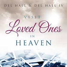 Collection by shirley long • last updated 2 weeks ago. Amazon Com Visit Loved Ones In Heaven Audible Audio Edition Del Hall Del Hall Iv Kirsten Trump Seth Walker F U N Inc Audible Audiobooks