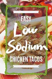 Low Sodium Chicken Tacos Recipe 60mg Serving Recipe Ckd Diet Recipes Kidney Friendly Recipes Renal Diet Kidney Diet Recipes