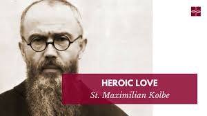Heroic Love: St. Maximilian Kolbe