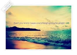 Everything S Gonna Be Alright Motivational Quote Quotez Co Everything S Gonna Be Alright Gonna Be Alright Alright Quotes