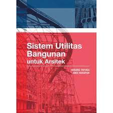1) struktur bangunan gedung, 2) kulit bangunan ( envelope ), 3) utilitas bangunan ( utility. Buku Sistem Utilitas Bangunan Untuk Arsitek Ori Shopee Indonesia