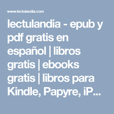 Lectulandia Epub Y Pdf Gratis En Espanol Libros Gratis Ebooks Gratis Libros Para Kindle Papyre Ipad Iphone Android Noo Libros Gratis Libros Kindle