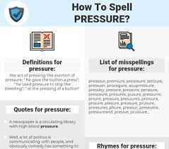 Currently our database contains 40266 spelling explanations and 3707 full definitions with examples. How To Spell Pressure And How To Misspell It Too Spellcheck Net