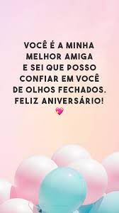 50 Frases De Aniversario Para Melhor Amiga Que Firmam Essa Amizade Que hoje a luz brilhe ainda mais intensa e bela, que nenhum rosto lhe negue um sorriso, e que a cada segundo seu coração bata de alegria e entusiasmo. melhor amiga que firmam essa amizade