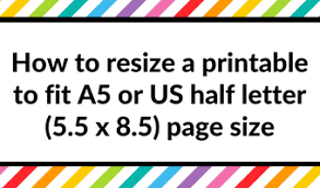 Save money on your online shopping. How To Resize A Printable To Fit A5 Or Us Half Letter 5 5 X 8 5 Page Size All About Planners