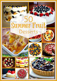 50 Summer Fruit Desserts Summer Fruit Desserts Dessert Recipes Desserts