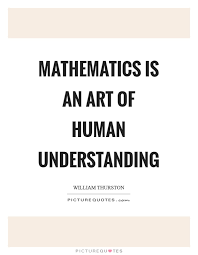 Mathematics Is An Art Of Human Understanding Picture Quotes