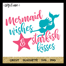 Download Mermaid Wishes Starfish Kisses Svg Me