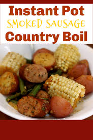 Instant Pot Smoked Sausage Country Boil 365 Days Of Slow Cooking And Pressure Cooking Recipe Instant Pot Dinner Recipes One Pot Meals Smoked Sausage