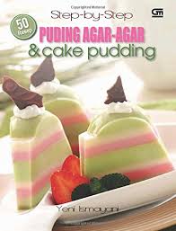 Tips resep sponge cake agar hasilnya sempurna lembut dan enak. 50 Resep Puding Agar Agar Cake Puding Indonesian Edition Ismayani Yeni 9789792288544 Amazon Com Books