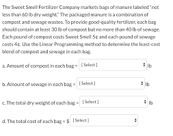 There are some disorders which can lead to. The Sweet Smell Fertilizer Company Markets Bags Of Chegg Com