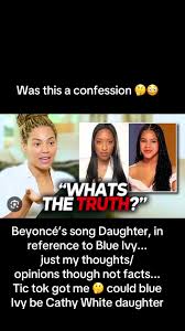 #beyonce song daughter #Confession #Aretheynext #Cathywhite #cathywhitejayz