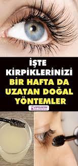 Iste Kirpiklerinizi Bir Haftada Uzatan Dogal Yontemler Vipbakim Kirpik Dogal Guzellik Ipuclari Dogal