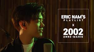 Uh, we were only eleven. Eric Nam Official Eric Nam S Playlist Anne Marie 2002 Cover Wildmelody Wildmeoldy