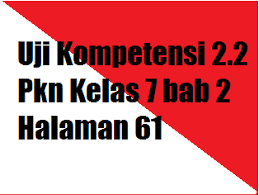 Inilah soal matematika smp kelas 7 semester 2 dan pembahasannya pdf uts matematika kelas 7 smp al falah dago contoh soal bilangan bulat smp kelas 7 kurikulum 2013 soal. Uji Kompetensi 2 2 Pkn Kelas 7 Bab 2 Halaman 61 Operator Sekolah