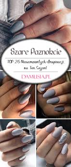 Top 26 Niesamowitych Inspiracji Na Szare Paznokcie Idealny Wybor