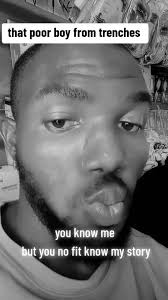 I Be Dat Poor Boy from Trenches Song