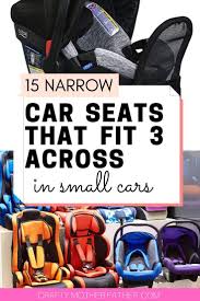 Best Narrow Car Seats Need 3 In The Back 2020 Solutions Mommy In 2020 Car Seats Best Baby Car Seats Baby Car Seats