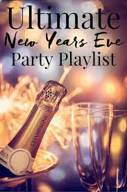The Ultimate New Years Eve Party Playlist New Years Eve Decorations New Years Eve Day Party Playlist