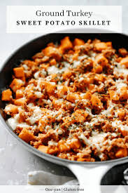 This Ground Turkey Sweet Potato Skillet Will Be Ready To Dig In Less Than 30 Mins And You Will Be Amazed By The Sweet Potato Skillet Ground Turkey Recipes Food