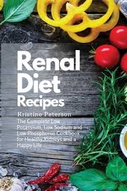 A charity registered in england and wales (270288) and scotland (sco48198). Renal Diet Recipes The Complete Low Potassium Low Sodium And Low Phosphorus Cookbook For Healthy Kidneys And A Happy Life Paperback Folio Books
