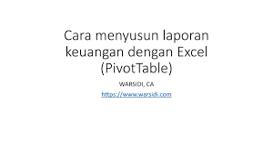 Dengan menggunakan jurnal anda dapat membuat laporan buku besar dengan mudah. Cara Menyusun Laporan Keuangan Dengan Excel Pivottable