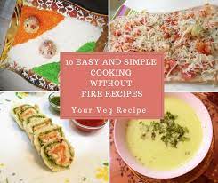 10 Easy And Simple Cooking Without Fire Recipes Your Veg Recipe Fire Food Kids Cooking Recipes Veg Recipes