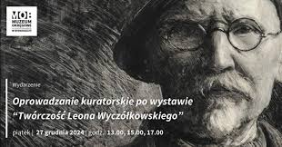 Oprowadzanie kuratorskie po wystawie "Twórczość Leona Wyczółkowskiego"