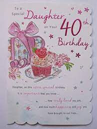 Your daughter will enjoy these heartfelt messages. Stunning Top Range Beautifully Worded Daughter Forty 40th Birthday Greeting Card Amazon Co Uk Stationery Office Supplies
