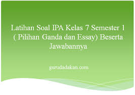 Check spelling or type a new query. Latihan Soal Ipa Kelas 7 Semester 1 Pilihan Ganda Dan Essay Beserta Jawabannya Guru Dadakan