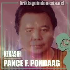 Kekasih awal dan akhir album: Lirik Lagu Pance F Pondaag Kekasih
