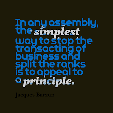Best principles quotes selected by thousands of our users! Business And Principles Quotes Jacques Barzun Quote About Principles Dogtrainingobedienceschool Com
