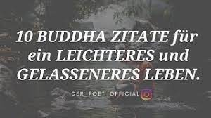 In diese zitaten haben große dichter, denker und redner ihre weisheiten über das leben, das altern und alles darüber hinaus. 10 Buddha Zitate Fur Ein Leichteres Und Gelasseneres Leben Buddha Zitate Weisheiten Musik Youtube