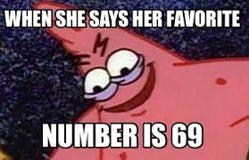 Discover more posts about cartoon meme. Meme Creator Funny When She Says Her Favorite Number Is 69 Meme Generator At Memecreator Org