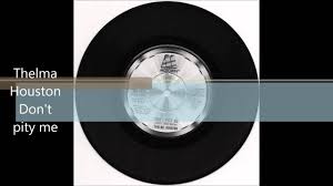 Thelma Houston Don T Pity Me Youtube