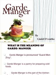 Discuss food safety and sanitation requirements. Garde Manger Garde Manger Cooking Food Wine