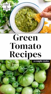 Best Green Tomato Recipes A Couple Cooks Recipe Green Tomato Recipes Tomato Recipes Green Cherry Tomatoes Recipe